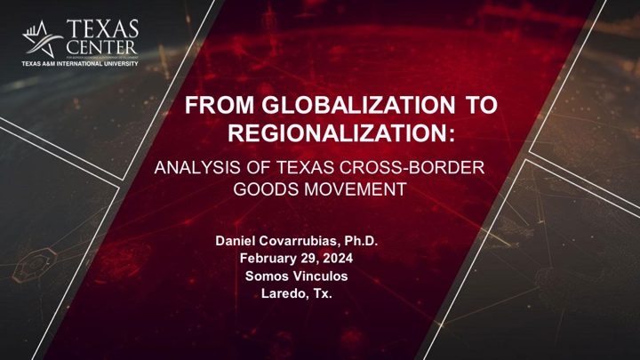From Globalization to Regionalization: Texas Cross-Border Goods Movement — first slide